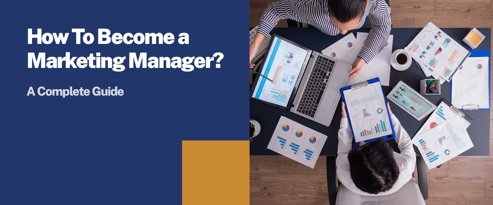 How To Become a Marketing Manager: A Complete Guide