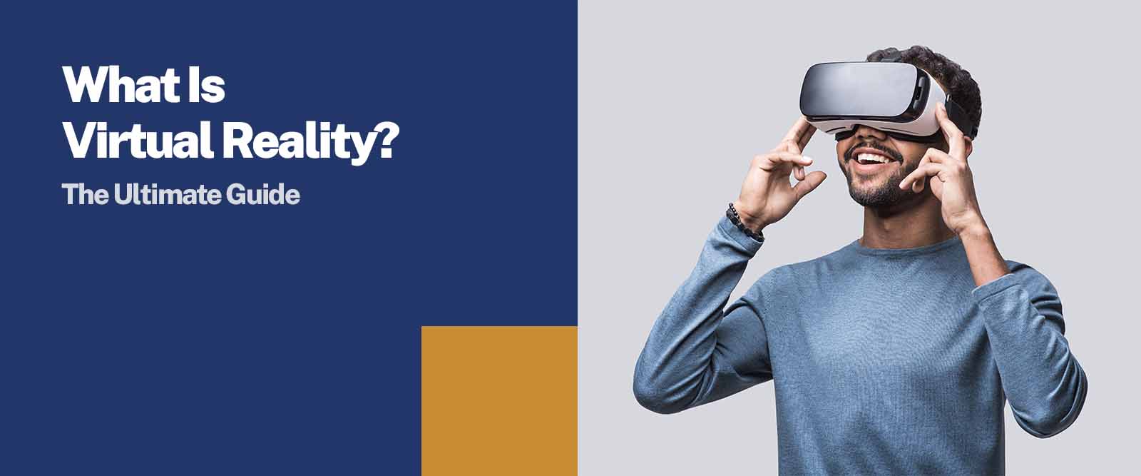 What Is Virtual Reality The Ultimate Guide